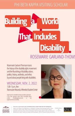 A poster titled "Building a World that Includes Disability" a talk with Rosemarie Garland-Thomson. The poster includes graphics and a photo of Rosemarie, the photo is a headshot with art in the background