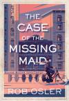 Book Cover: The Case of the Missing Maid by Rob Osler ’85