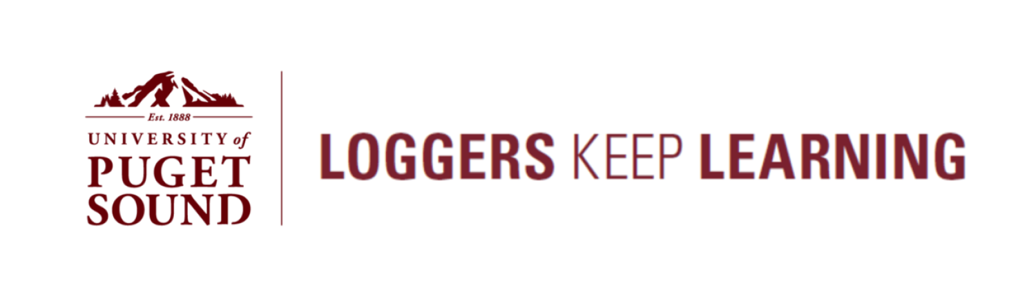 University of Puget Sound Logo on the left with the words "Loggers Keep Learning"