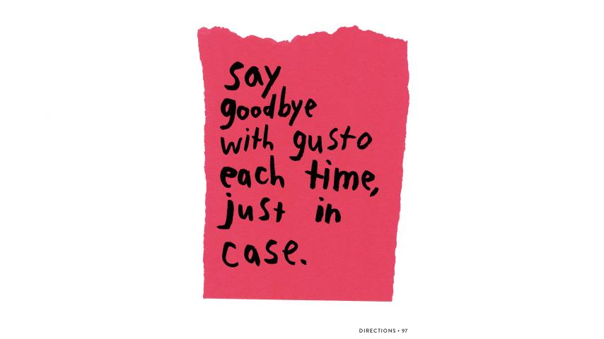 Illustration that reads: "Say goodbye with gusto each time, just in case."