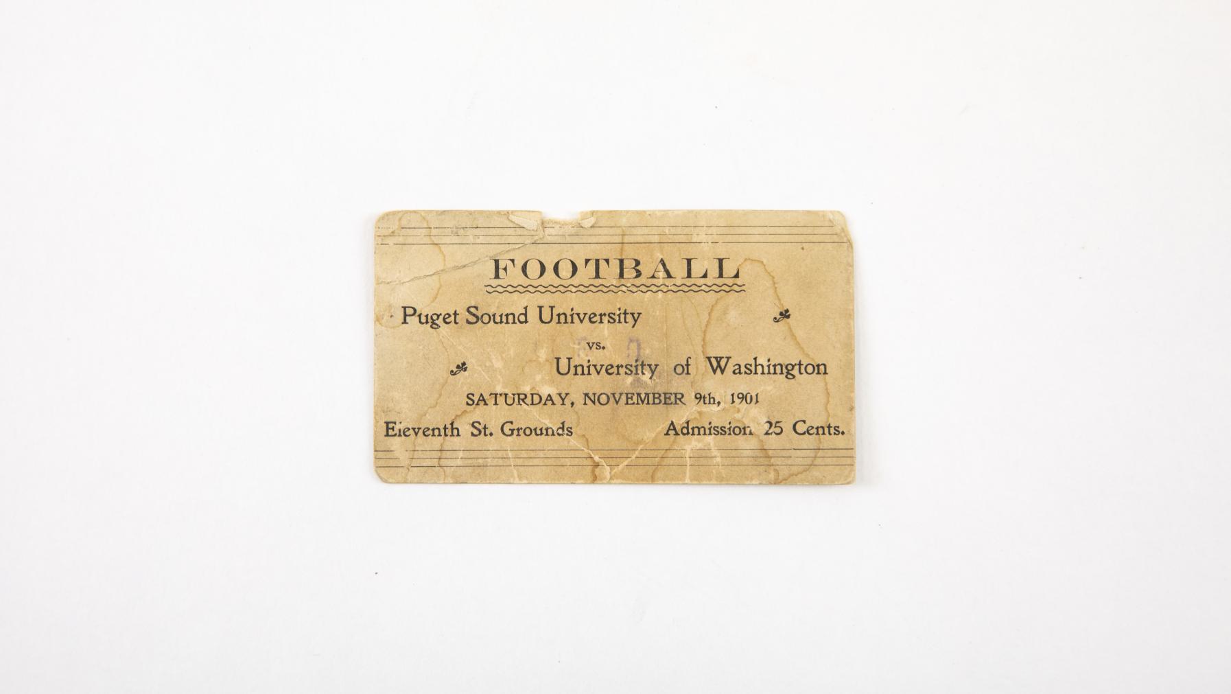 Paper ticket for a Puget Sound University football game in 1901 vs. University of Washington. Admission was 25 cents.